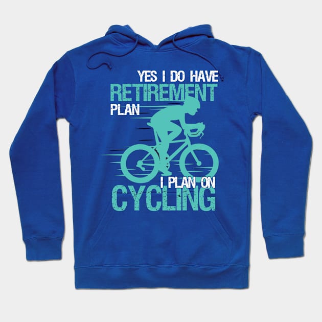 Yes I Do Have Retirement Plan I Plan On Cycle Hoodie by Fox Dexter